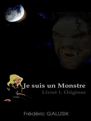 cover image of JE SUIS UN MONSTRE. LIVRET 1. ORIGINES.